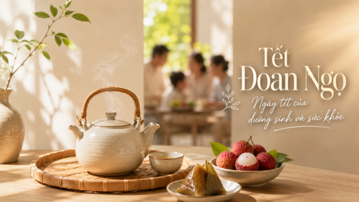 Tết Đoan Ngọ - Ngày tết của dưỡng sinh và sức khỏe