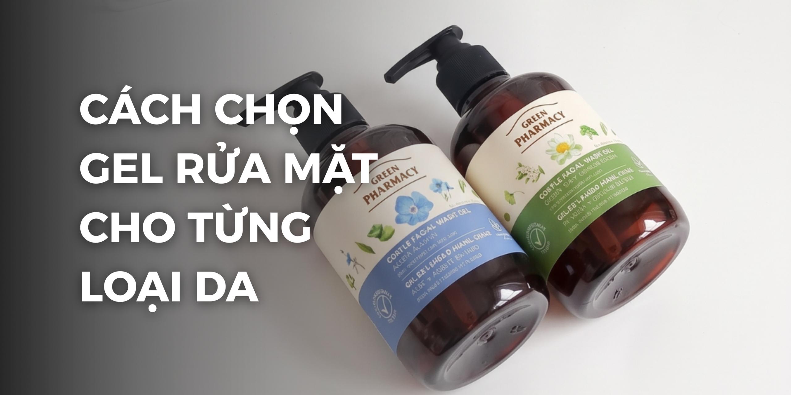 Cách chọn gel rửa mặt cho từng loại da